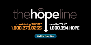 Visit the Hope Line - or call 1.800.394.HOPE