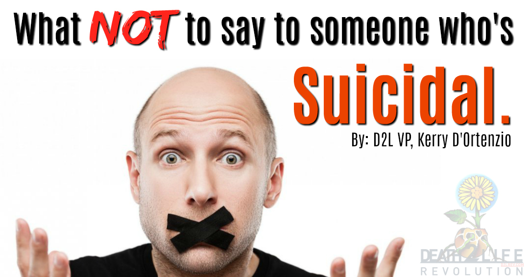 what-not-to-say-when-someone-tells-you-they-are-suicidal-death-2-life